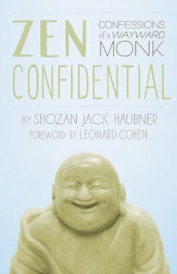 Shozan Jack Haubner - Zen Confidential: Confessions of a Wayward Monk - 9781611800333 - V9781611800333