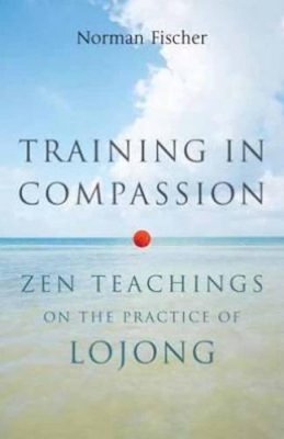 Norman Fischer - Training in Compassion: Zen Teachings on the Practice of Lojong - 9781611800401 - V9781611800401