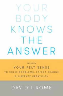 David I. Rome - Your Body Knows The Answer - 9781611800906 - V9781611800906