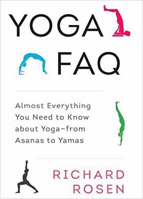 Richard Rosen - Yoga FAQ: Almost Everything You Need to Know about Yoga-from Asanas to Yamas - 9781611801736 - V9781611801736