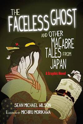 Sean Michael Wilson - Lafcadio Hearn´s The Faceless Ghost and Other Macabre Tales from Japan:A Graphic Novel - 9781611801972 - V9781611801972