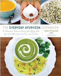 Kate O'donnell - The Everyday Ayurveda Cookbook: A Seasonal Guide to Eating and Living Well - 9781611802290 - V9781611802290