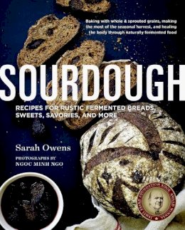 Sarah Owens - Sourdough: Recipes for Rustic Fermented Breads, Sweets, Savories, and More - 9781611802382 - V9781611802382
