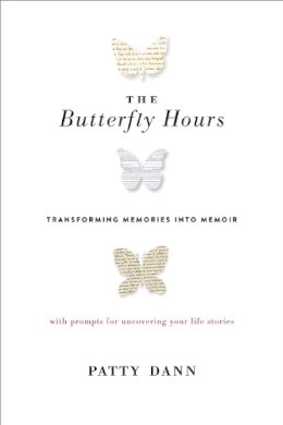 Patty Dann - The Butterfly Hours: Transforming Memories into Memoir - 9781611802887 - V9781611802887