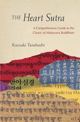 Kazuaki Tanahashi - The Heart Sutra: A Comprehensive Guide to the Classic of Mahayana Buddhism - 9781611803129 - V9781611803129