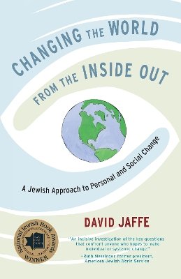 David Jaffe - Changing the World from the Inside Out: A Jewish Approach to Personal and Social Change - 9781611803358 - V9781611803358