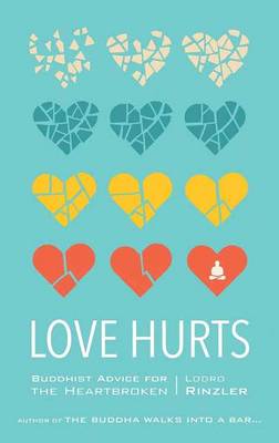 Lodro Rinzler - Love Hurts: Buddhist Advice for the Heartbroken - 9781611803549 - V9781611803549