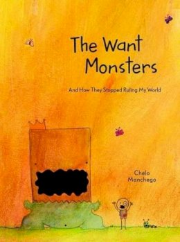 Chelo Manchego - The Want Monsters: And How They Stopped Ruling My World - 9781611803655 - V9781611803655