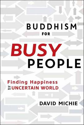 Michie, David - Buddhism for Busy People: Finding Happiness in a Hurried World - 9781611803679 - V9781611803679