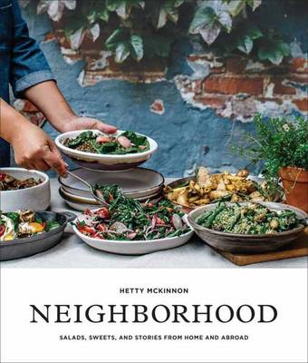 Hetty Mckinnon - Neighborhood: Salads, Sweets, and Stories from Home and Abroad - 9781611804553 - V9781611804553