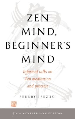 Shunryu Suzuki - Zen Mind, Beginner´s Mind: 50th Anniversary Edition - 9781611808414 - V9781611808414 Shunryu Suzuki - Zen Mind, Beginner´s Mind: 50th Anniversary Edition - 9781611808414 - V9781611808414