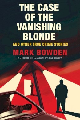 Mark Bowden - The Case of the Vanishing Blonde - 9781611854589 - 9781611854589