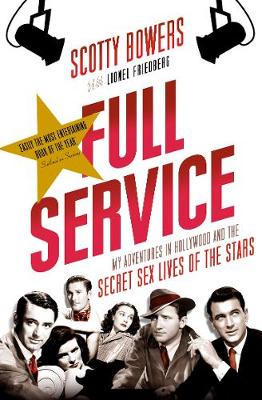 Lionel Friedberg - Full Service: My Adventures in Hollywood and the Secret Sex Lives of the Stars - 9781611855807 - V9781611855807