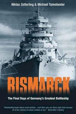 Niklas Zetterling - Bismarck: The Final Days of Germany’s Greatest Battleship - 9781612000756 - V9781612000756