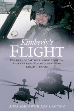 Anna Simon - Kimberley´S Flight: The Story of Captain Kimberly Hampton, America’s First Woman Combat Pilot Killed in Battle - 9781612001029 - V9781612001029