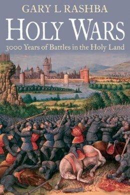 Gary L. Rashba - HOLY WARS: 3000 Years of Battles in the Holy Land - 9781612001531 - V9781612001531