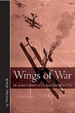 Rudolf Stark - Wings of War: An Airman’s Diary of the Last Year of the War - 9781612001876 - V9781612001876