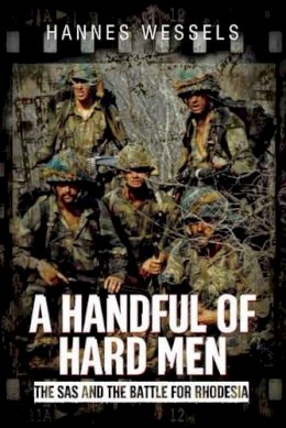 Hannes Wessels - A Handful of Hard Men: The SAS and the Battle for Rhodesia - 9781612003450 - V9781612003450