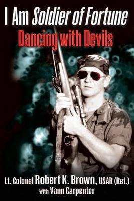 Robert K. Brown - I Am Soldier of Fortune: Dancing with Devils - 9781612003931 - V9781612003931