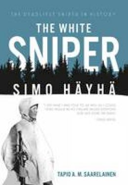 Tapio Saarelainen - The White Sniper: Simo Häyhä - 9781612004297 - V9781612004297