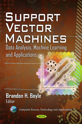 Brandon H. Boyle (Ed.) - Support Vector Machines: Data Analysis, Machine Learning & Applications - 9781612093420 - V9781612093420