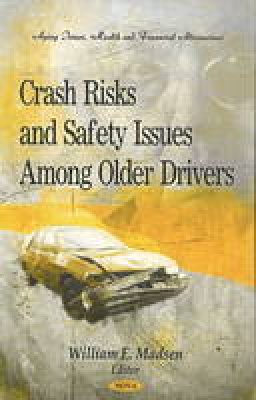 William E. Madsen (Ed.) - Crash Risks & Safety Issues Among Older Drivers - 9781612093482 - V9781612093482