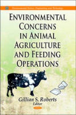Gillian S. Roberts (Ed.) - Environmental Concerns in Animal Agriculture & Feeding Operations - 9781612095189 - V9781612095189