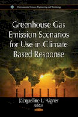 Jacqueline L. Aigner (Ed.) - Greenhouse Gas Emission Scenarios for Use in Climate Based Response - 9781612096100 - V9781612096100