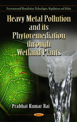 Prabhat Kumar Rai - Heavy Metal Pollution & Its Phytoremediation Through Wetland Plants - 9781612099385 - V9781612099385