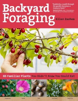 Ellen Zachos - Backyard Foraging: 65 Familiar Plants You Didn’t Know You Could Eat - 9781612120096 - V9781612120096