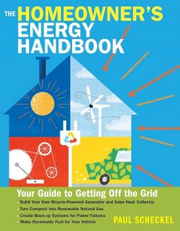 Paul Scheckel - The Homeowner´s Energy Handbook: Your Guide to Getting Off the Grid - 9781612120164 - V9781612120164