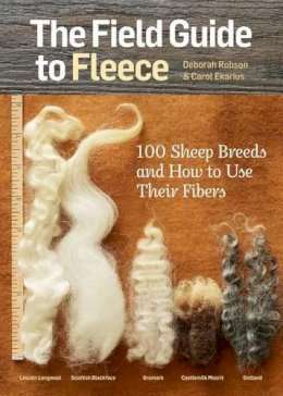 Ekarius, Carol, Robson, Deborah - The Field Guide to Fleece: 100 Sheep Breeds & How to Use Their Fibers - 9781612121789 - V9781612121789