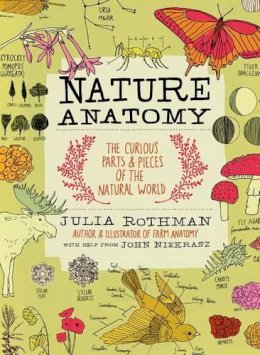 Julia Rothman - Nature Anatomy: The Curious Parts and Pieces of the Natural World - 9781612122311 - V9781612122311