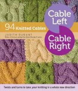 Judith Durant - Cable Left Cable Right: 94 Knitted Cables - 9781612125169 - V9781612125169
