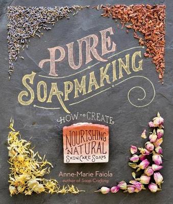 Anne-Marie Faiola - Pure Soapmaking - 9781612125336 - V9781612125336