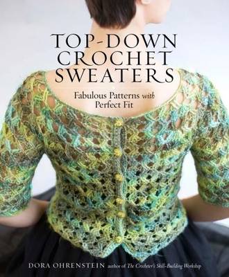 Dora Ohrenstein - Top-Down Crochet Sweaters - 9781612126104 - V9781612126104