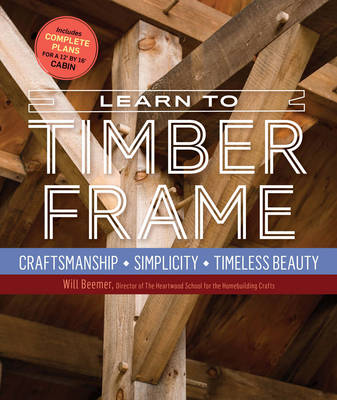 Will Beemer - Learn to Timber Frame - 9781612126685 - V9781612126685