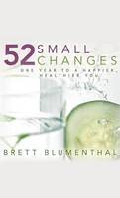 Brett Blumenthal - 52 Small Changes: One Year to a Happier, Healthier You - 9781612181394 - V9781612181394
