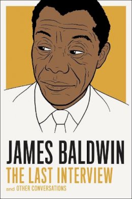 James Baldwin - James Baldwin: The Last Interview: And Other Conversations - 9781612194004 - V9781612194004