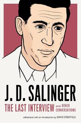 J. D. Salinger - J.d. Salinger: The Last Interview - 9781612195896 - V9781612195896