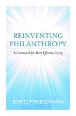 Eric Friedman - Reinventing Philanthropy: A Framework for More Effective Giving - 9781612345727 - V9781612345727