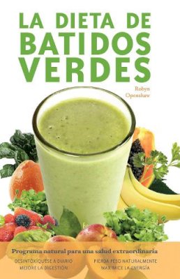 Robyn Openshaw - La Dieta De Batidos Verdes: El Programa para la Salud Natural Extraordinaria - 9781612434308 - V9781612434308 Robyn Openshaw - La Dieta De Batidos Verdes: El Programa para la Salud Natural Extraordinaria - 9781612434308 - V9781612434308