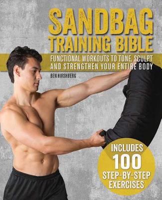 Ben Hirshberg - Sandbag Training Bible: Functional Workouts to Tone, Sculpt and Strengthen Your Entire Body - 9781612434803 - V9781612434803