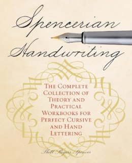Platts Roger Spencer - Spencerian Handwriting: The Complete Collection of Theory and Practical Workbooks for Perfect Cursive and Hand Lettering - 9781612435282 - 9781612435282
