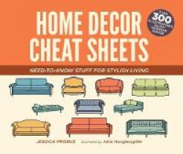 Jessica Probus - Home Decor Cheat Sheets: Need-to-Know Stuff for Stylish Living - 9781612435541 - V9781612435541