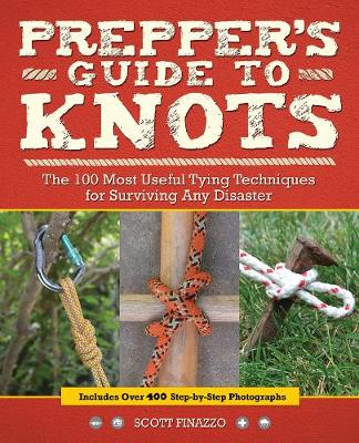 Scott Finazzo - Prepper´s Guide to Knots: The 100 Most Useful Tying Techniques for Surviving any Disaster - 9781612435985 - V9781612435985