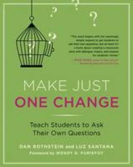 Dan Rothstein - Make Just One Change: Teach Students to Ask Their Own Questions - 9781612500997 - V9781612500997