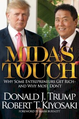 Robert T. Kiyosaki - Midas Touch: Why Some Entrepreneurs Get Rich and Why Most Don´t - 9781612680965 - V9781612680965