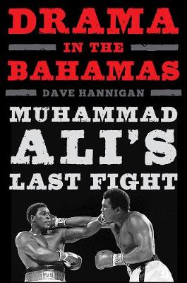 Dave Hannigan - Drama in the Bahamas: Muhammad Ali´s Last Fight - 9781613218983 - V9781613218983