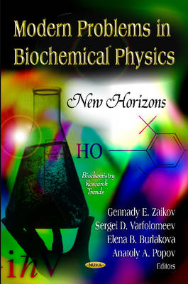 Gennady E. Zaikov (Ed.) - Modern Problems in Biochemical Physics: New Horizons - 9781613240038 - V9781613240038